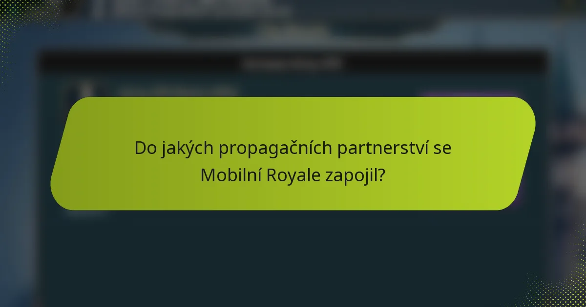 Do jakých propagačních partnerství se Mobilní Royale zapojil?