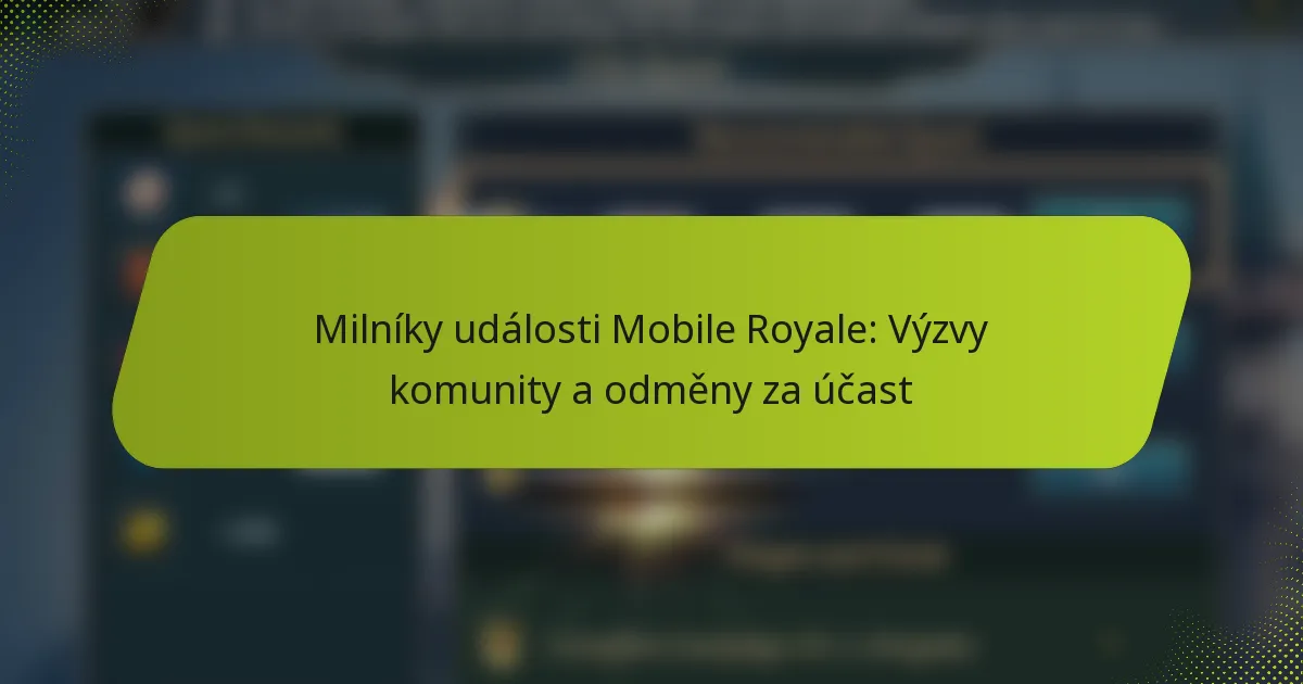 Milníky události Mobile Royale: Výzvy komunity a odměny za účast