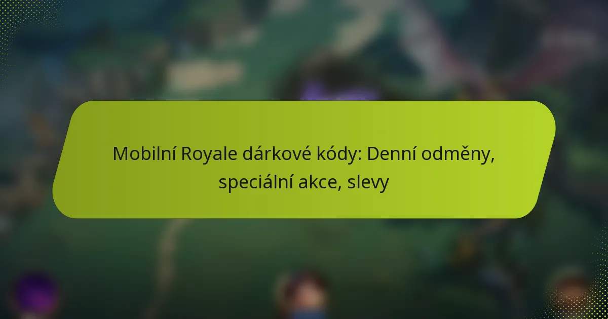 Mobilní Royale dárkové kódy: Denní odměny, speciální akce, slevy