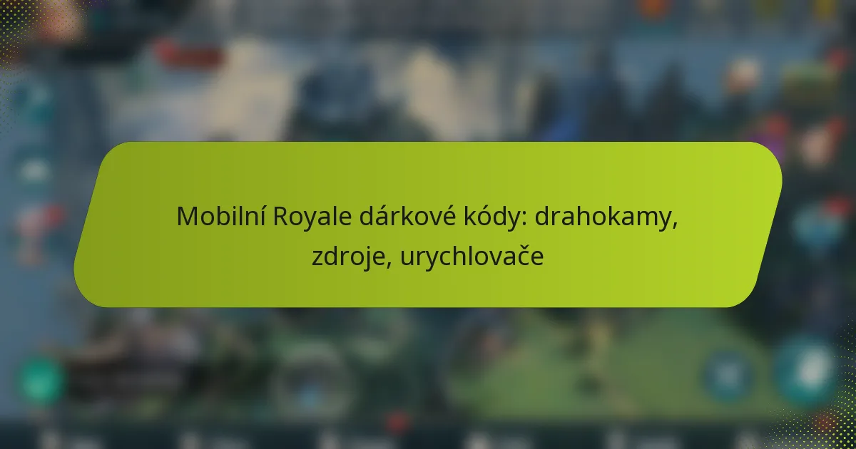 Mobilní Royale dárkové kódy: drahokamy, zdroje, urychlovače