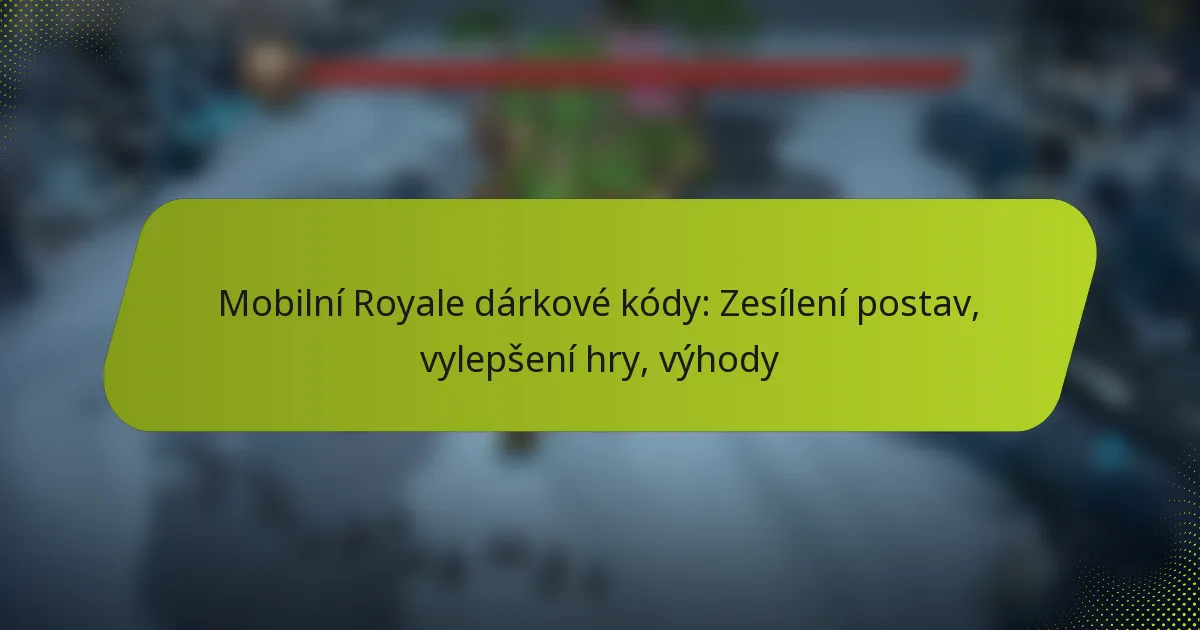 Mobilní Royale dárkové kódy: Zesílení postav, vylepšení hry, výhody