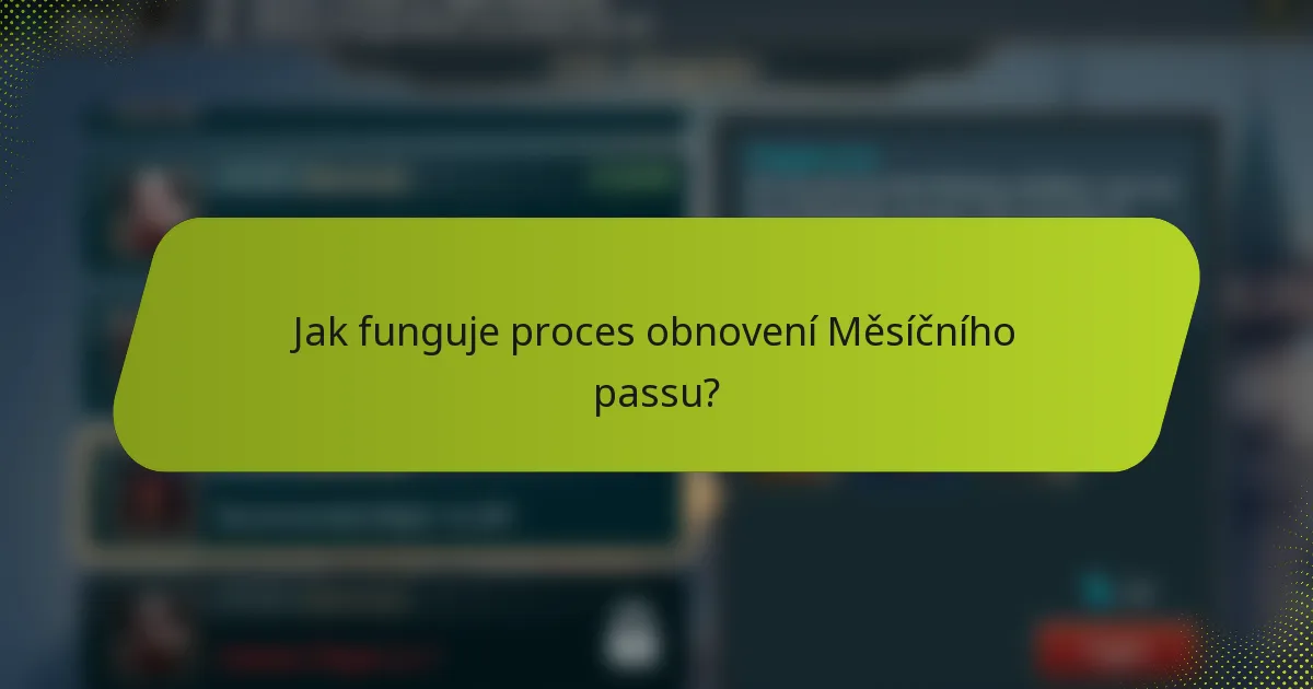 Jak funguje proces obnovení Měsíčního passu?