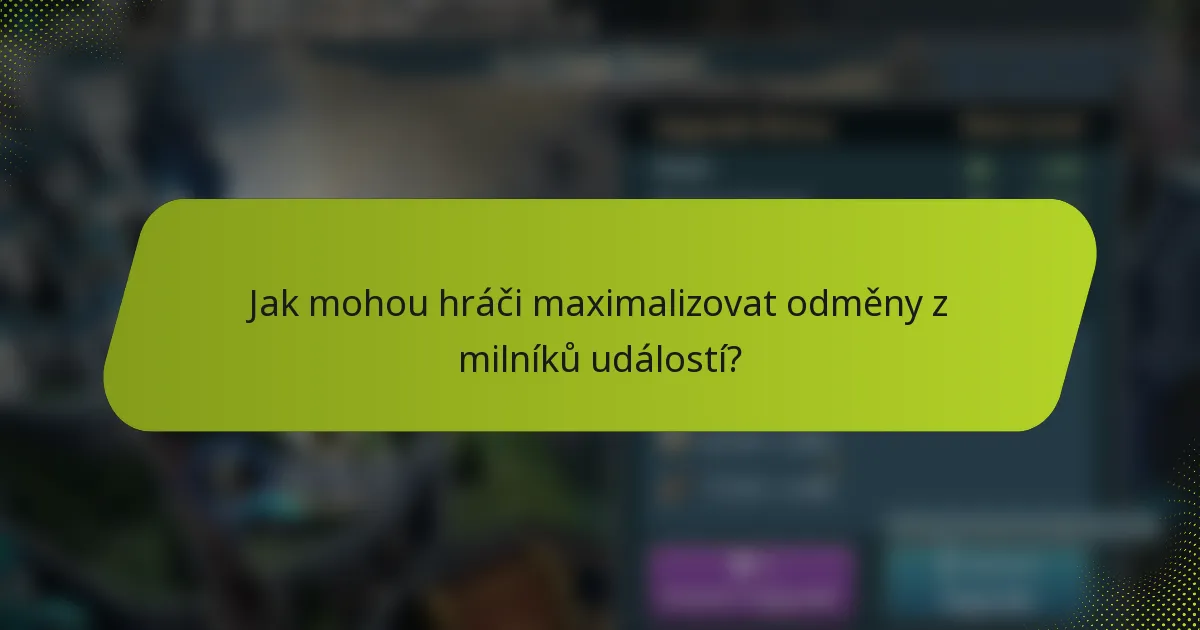 Jak mohou hráči maximalizovat odměny z milníků událostí?