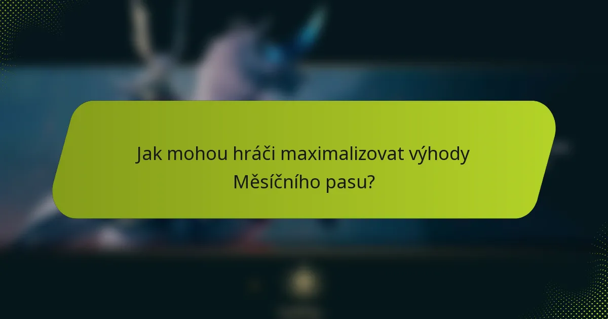 Jak mohou hráči maximalizovat výhody Měsíčního pasu?