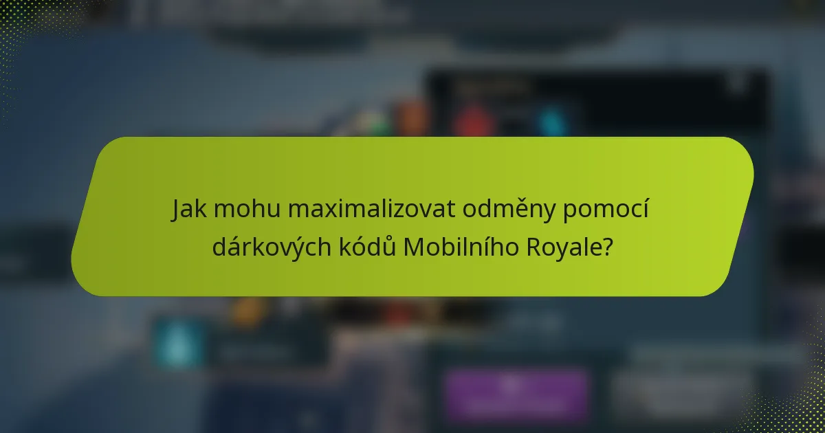 Jak mohu maximalizovat odměny pomocí dárkových kódů Mobilního Royale?