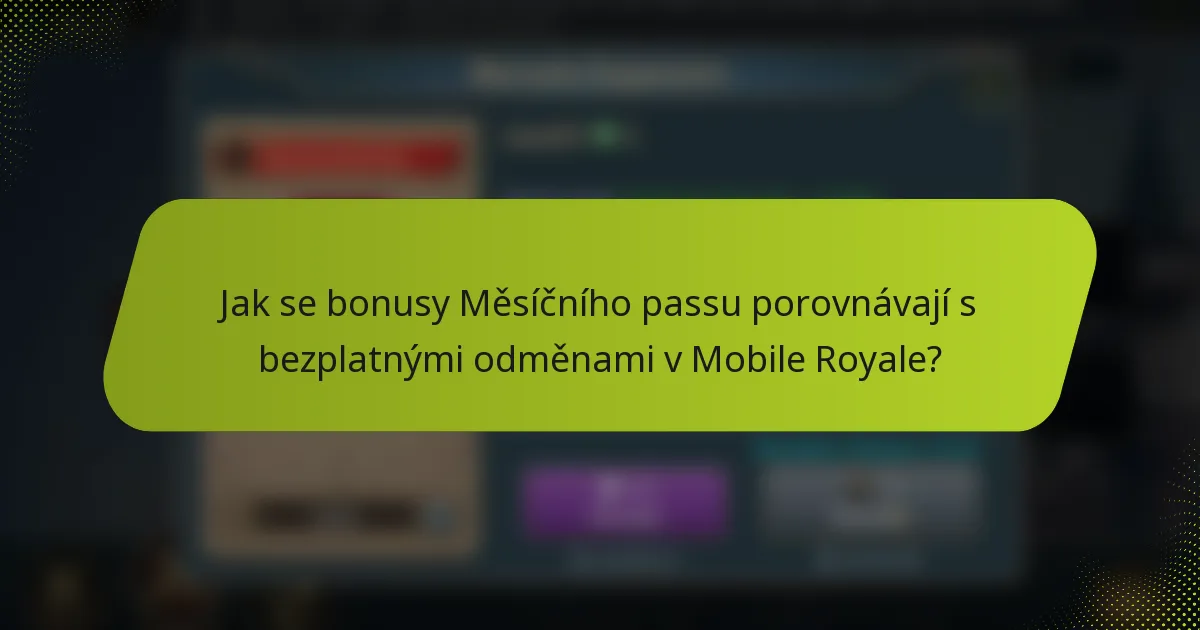 Jak se bonusy Měsíčního passu porovnávají s bezplatnými odměnami v Mobile Royale?