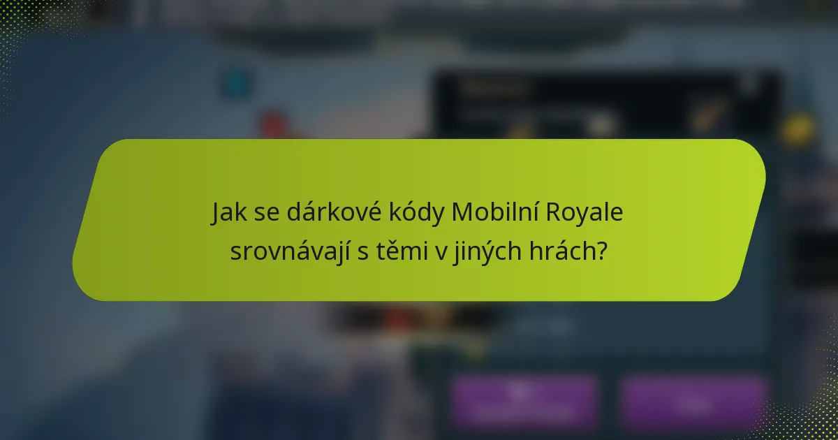 Jak se dárkové kódy Mobilní Royale srovnávají s těmi v jiných hrách?