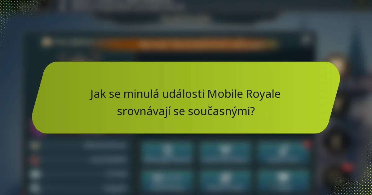 Jak se minulá události Mobile Royale srovnávají se současnými?