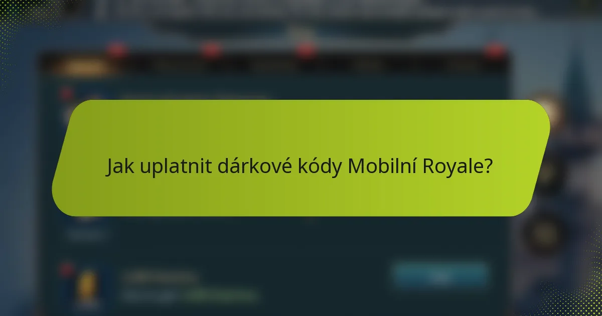 Jak uplatnit dárkové kódy Mobilní Royale?