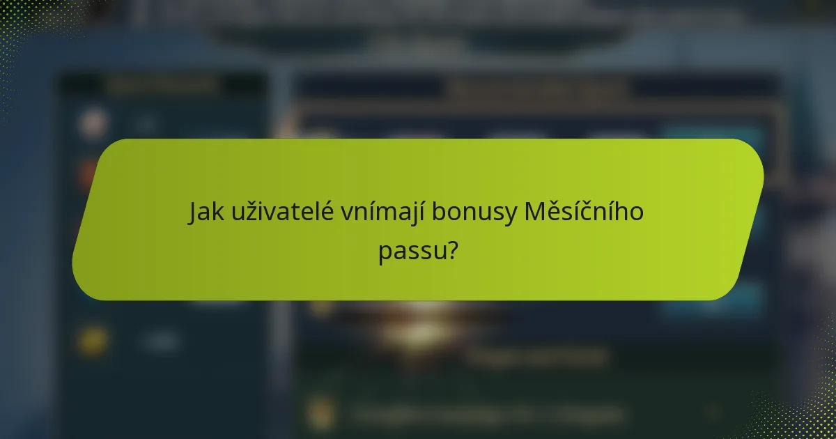 Jak uživatelé vnímají bonusy Měsíčního passu?