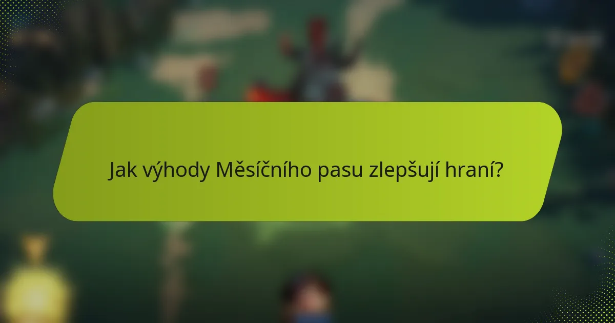 Jak výhody Měsíčního pasu zlepšují hraní?