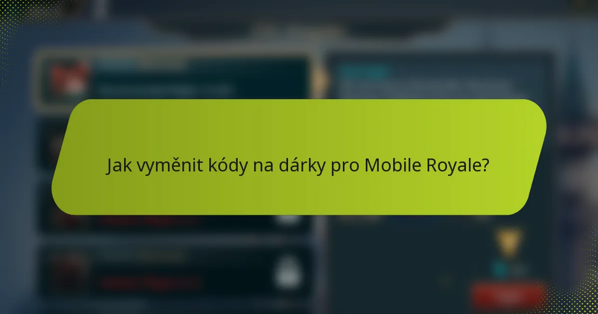 Jak vyměnit kódy na dárky pro Mobile Royale?