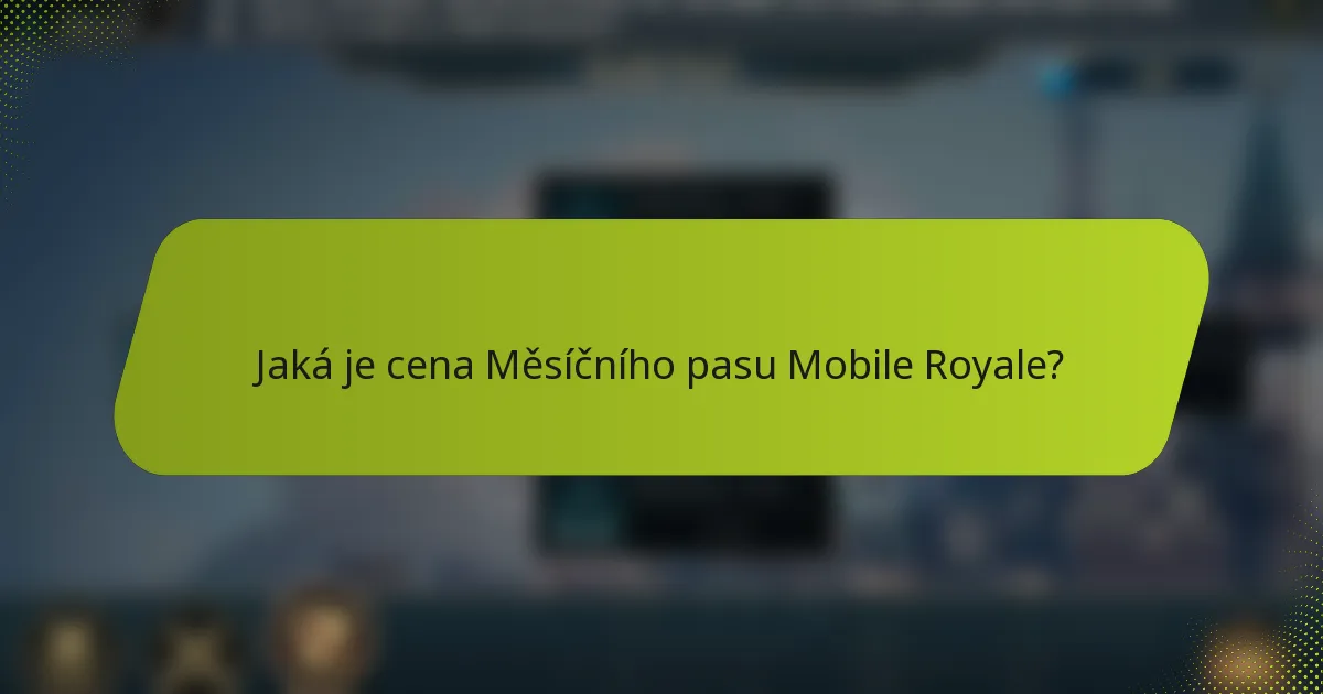 Jaká je cena Měsíčního pasu Mobile Royale?