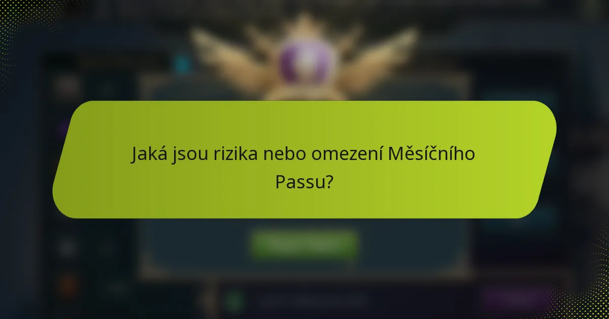 Jaká jsou rizika nebo omezení Měsíčního Passu?