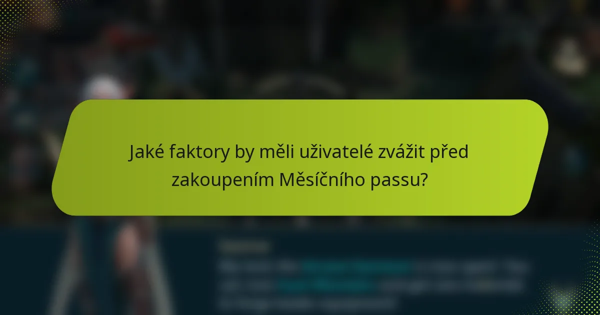 Jaké faktory by měli uživatelé zvážit před zakoupením Měsíčního passu?