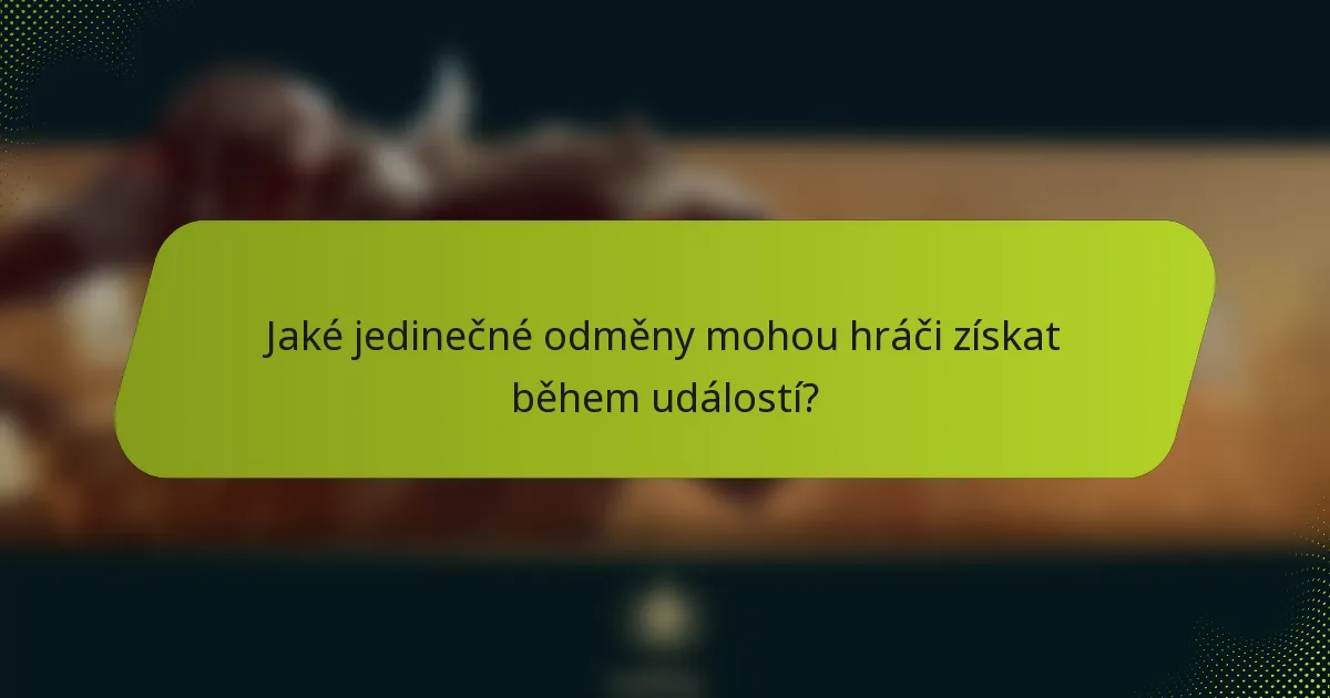 Jaké jedinečné odměny mohou hráči získat během událostí?