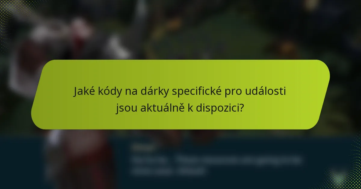 Jaké kódy na dárky specifické pro události jsou aktuálně k dispozici?