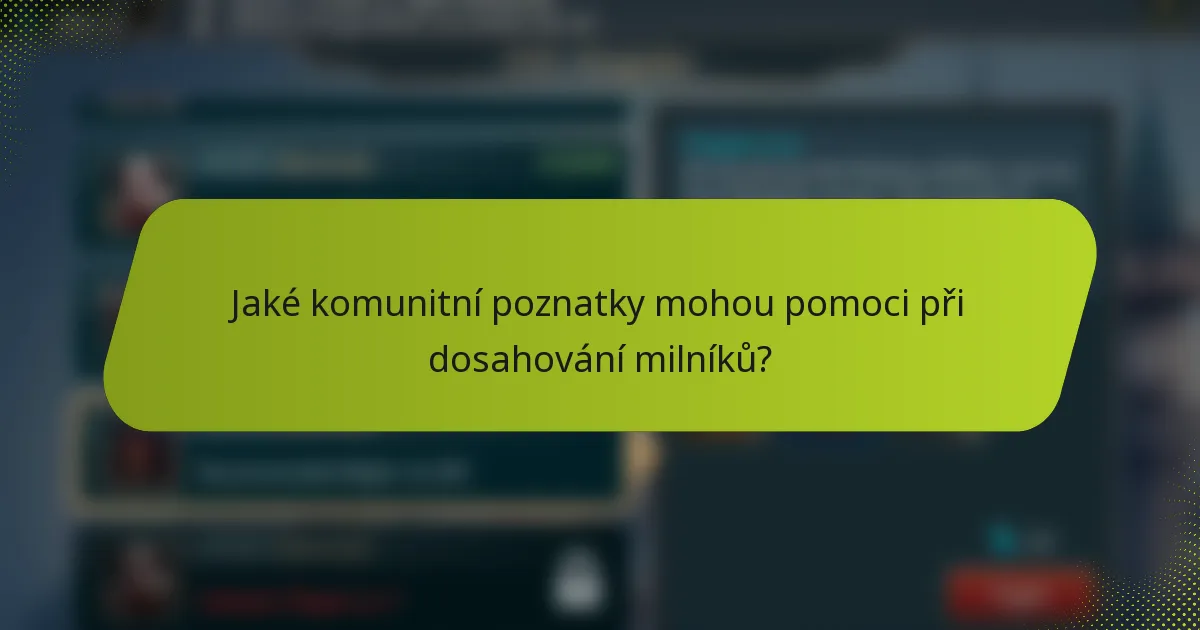 Jaké komunitní poznatky mohou pomoci při dosahování milníků?