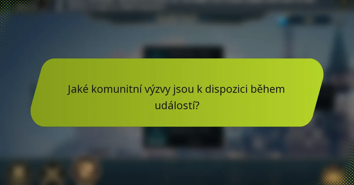 Jaké komunitní výzvy jsou k dispozici během událostí?