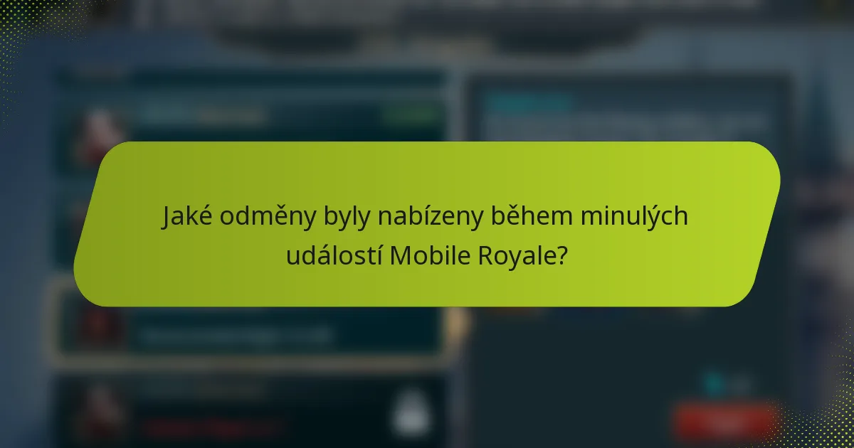 Jaké odměny byly nabízeny během minulých událostí Mobile Royale?