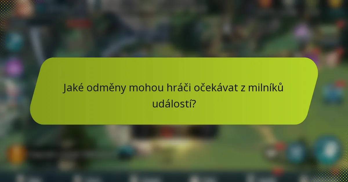 Jaké odměny mohou hráči očekávat z milníků událostí?