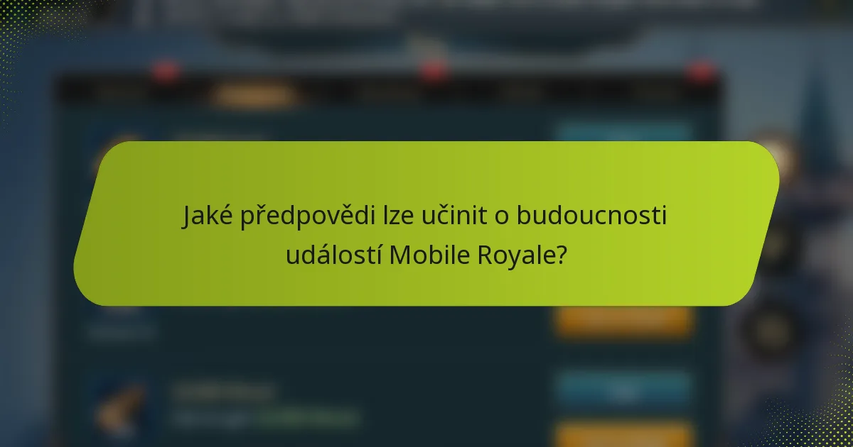 Jaké předpovědi lze učinit o budoucnosti událostí Mobile Royale?