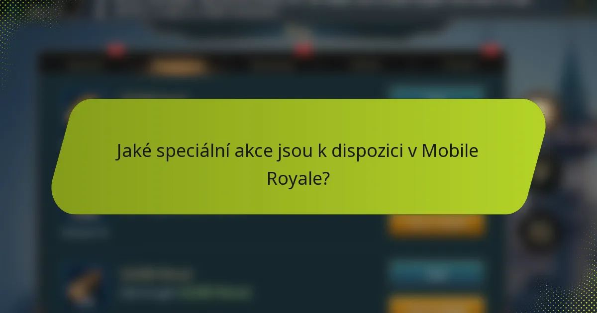 Jaké speciální akce jsou k dispozici v Mobile Royale?