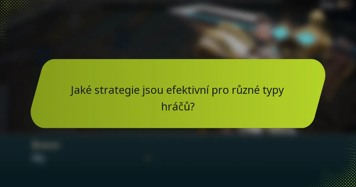 Jaké strategie jsou efektivní pro různé typy hráčů?