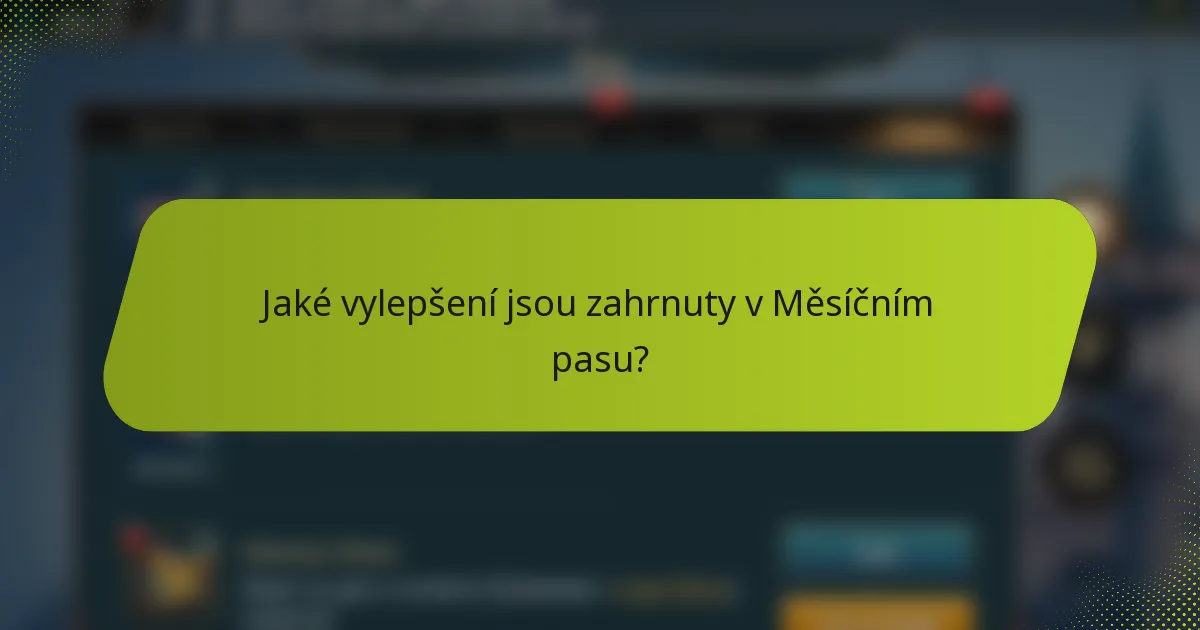 Jaké vylepšení jsou zahrnuty v Měsíčním pasu?