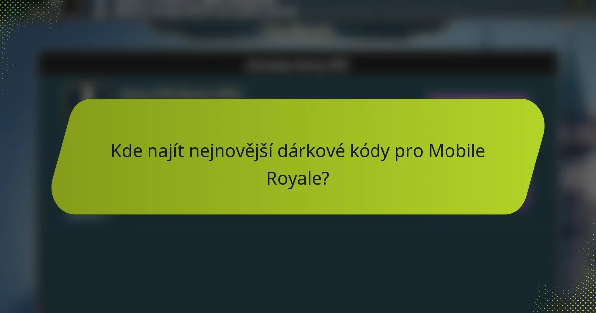 Kde najít nejnovější dárkové kódy pro Mobile Royale?