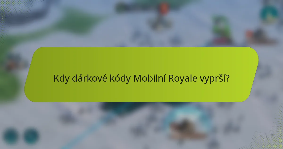 Kdy dárkové kódy Mobilní Royale vyprší?